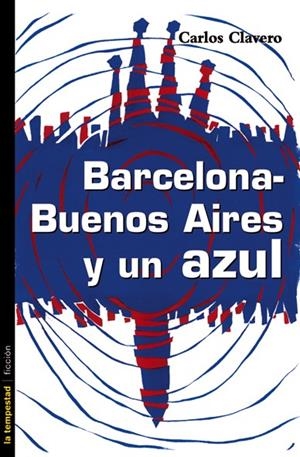 BARCELONA, BUENOS AIRES Y UN AZUL | 9788479480714 | CLAVERO, CARLOS (1943- ) | Galatea Llibres | Librería online de Reus, Tarragona | Comprar libros en catalán y castellano online