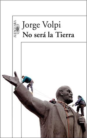 NO SERA LA TIERRA | 9788420470566 | VOLPI, JORGE (1968- ) | Galatea Llibres | Librería online de Reus, Tarragona | Comprar libros en catalán y castellano online