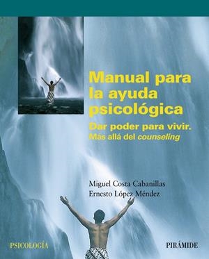MANUAL PARA LA AYUDA PSICOLOGICA : DAR PODER PARA VIVIR : MA | 9788436820430 | COSTA, MIGUEL (COSTA CABANILLAS) | Galatea Llibres | Librería online de Reus, Tarragona | Comprar libros en catalán y castellano online