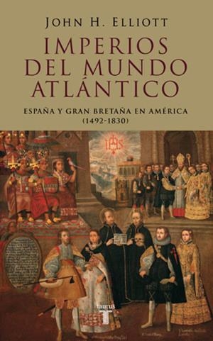 IMPERIOS DEL MUNDO ATLANTICO : ESPAÑA Y GRAN BRETAÑA EN AMER | 9788430606177 | ELLIOTT, J. H. (1930- ) | Galatea Llibres | Llibreria online de Reus, Tarragona | Comprar llibres en català i castellà online