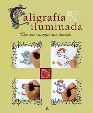 CALIGRAFIA ILUMINADA | 9788466213936 | OLIVER, STEPHEN | Galatea Llibres | Librería online de Reus, Tarragona | Comprar libros en catalán y castellano online