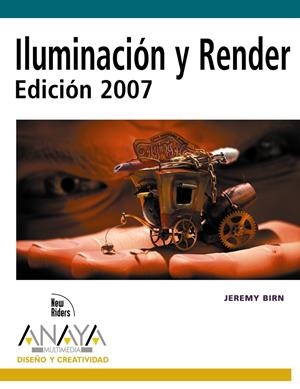 ILUMINACION Y RENDER. 2007 | 9788441520912 | BIRN, JEREMY | Galatea Llibres | Librería online de Reus, Tarragona | Comprar libros en catalán y castellano online