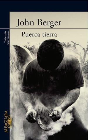 PUERCA TIERRA | 9788420470467 | BERGER, JOHN (1926- ) | Galatea Llibres | Llibreria online de Reus, Tarragona | Comprar llibres en català i castellà online