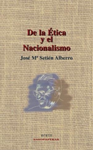 DE LA ETICA Y EL NACIONALISMO | 9788497461122 | SETIEN, JOSE MARIA | Galatea Llibres | Librería online de Reus, Tarragona | Comprar libros en catalán y castellano online