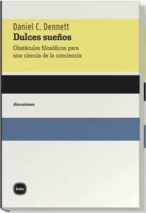 DULCES SUEÑOS : OBSTACULOS FILOSOFICOS PARA UNA CIENCIA DE L | 9788493518769 | DENNETT, DANIEL C. | Galatea Llibres | Librería online de Reus, Tarragona | Comprar libros en catalán y castellano online