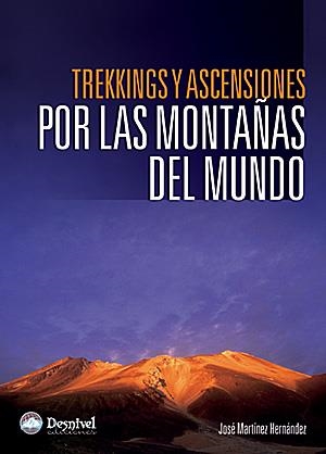 TREKKINGS Y ASCENSIONES POR LAS MONTAÑAS DEL MUNDO | 9788498290554 | MARTINEZ HERNANDEZ, JOSE (1958- ) | Galatea Llibres | Llibreria online de Reus, Tarragona | Comprar llibres en català i castellà online