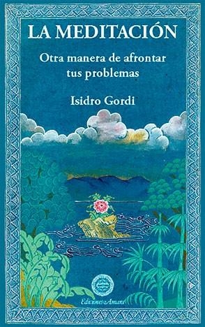 MEDITACION : OTRA MANERA DE AFRONTAR TUS PROBLEMAS | 9788495094230 | GORDI MARIMON, ISIDRO (1954- ) | Galatea Llibres | Librería online de Reus, Tarragona | Comprar libros en catalán y castellano online