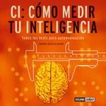 CI : COMO MEDIR TU INTELIGENCIA : TODOS LOS TESTS PARA AUTOE | 9788475564234 | DIAZ-ALONSO, MARIA | Galatea Llibres | Librería online de Reus, Tarragona | Comprar libros en catalán y castellano online
