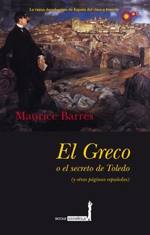 GRECO O EL SECRETO DE TOLEDO : (Y OTRAS PAGINAS ESPAÑOLAS | 9788496710887 | BARRES, MAURICE (1862-1923) | Galatea Llibres | Librería online de Reus, Tarragona | Comprar libros en catalán y castellano online