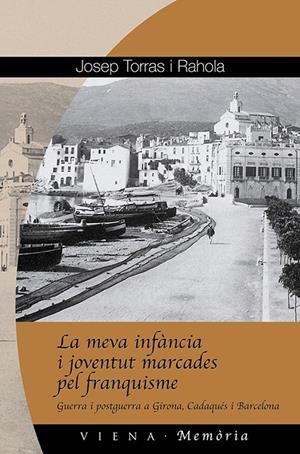 MEVA INFANCIA I JOVENTUT MARCADES PEL FRANQUISME : GUERRA | 9788483304402 | TORRAS RAHOLA, JOSEP | Galatea Llibres | Librería online de Reus, Tarragona | Comprar libros en catalán y castellano online