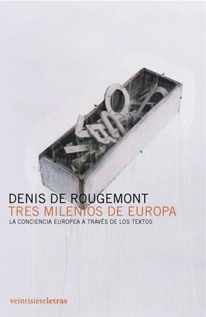 TRES MILENIOS DE EUROPA : LA CONCIENCIA EUROPEA A TRAVES DE | 9788493596910 | ROUGEMONT, DENIS DE (1906-1985) | Galatea Llibres | Llibreria online de Reus, Tarragona | Comprar llibres en català i castellà online