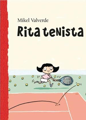RITA TENISTA | 9788479421410 | VALVERDE, MIKEL (1966- ) | Galatea Llibres | Librería online de Reus, Tarragona | Comprar libros en catalán y castellano online