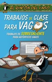 TRABAJOS DE CLASE PARA VAGOS | 9788467026474 | RINCON DEL VAGO | Galatea Llibres | Llibreria online de Reus, Tarragona | Comprar llibres en català i castellà online