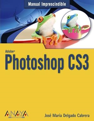 PHOTOSHOP CS3 | 9788441522664 | DELGADO CABRERA, JOSE MARIA | Galatea Llibres | Librería online de Reus, Tarragona | Comprar libros en catalán y castellano online