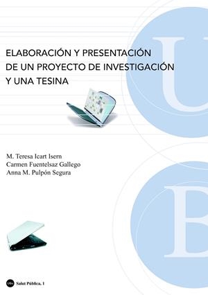 ELABORACION Y PRESENTACION DE UN PROYECTO DE INVESTIGACION Y | 9788483384855 | ICART ISERN, MARIA TERESA | Galatea Llibres | Librería online de Reus, Tarragona | Comprar libros en catalán y castellano online