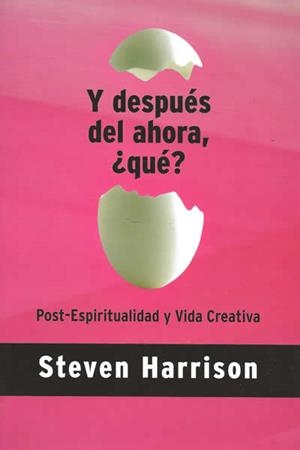 Y DESPUES DEL AHORA, QUE? : POST-ESPIRITUALIDAD Y VIDA CREA | 9788495496638 | HARRISON, STEVEN (1954- ) | Galatea Llibres | Llibreria online de Reus, Tarragona | Comprar llibres en català i castellà online