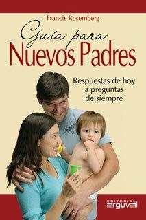GUIA PARA NUEVOS PADRES : RESPUESTAS DE HOY A PREGUNTAS DE S | 9788496435896 | ROSEMBERG, FRANCIS | Galatea Llibres | Llibreria online de Reus, Tarragona | Comprar llibres en català i castellà online