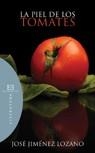 PIEL DE LOS TOMATES, LA | 9788474908589 | JIMENEZ LOZANO, JOSE (1930- ) | Galatea Llibres | Librería online de Reus, Tarragona | Comprar libros en catalán y castellano online