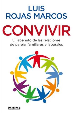 CONVIVIR : EL LABERINTO DE LAS RELACIONES DE PAREJA, FAMILIA | 9788403098626 | ROJAS MARCOS, LUIS (1943- ) | Galatea Llibres | Llibreria online de Reus, Tarragona | Comprar llibres en català i castellà online