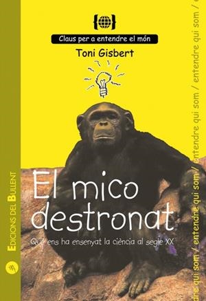 MICO DESTRONAT : QUE ENS HA ENSENYAT LA CIENCIA DEL SEGLE | 9788496187801 | GISBERT I SEMPERE, TONI (1967- ) | Galatea Llibres | Librería online de Reus, Tarragona | Comprar libros en catalán y castellano online