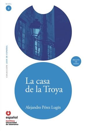 CASA DE LA TROYA, LEER EN ESPAÑOL, NIVEL 3 | 9788497130653 | PEREZ LUGIN, ALEJANDRO | Galatea Llibres | Librería online de Reus, Tarragona | Comprar libros en catalán y castellano online
