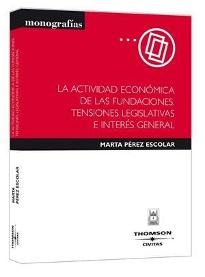 ACTIVIDAD ECONOMICA DE LAS FUNDACIONES : TENSIONES LEGISL | 9788447029051 | PEREZ ESCOBAR, MARTA | Galatea Llibres | Librería online de Reus, Tarragona | Comprar libros en catalán y castellano online
