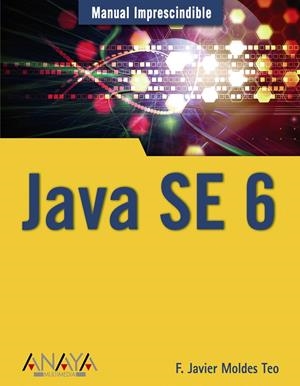 JAVA SE 6 | 9788441523487 | MOLDES TEO, FRANCISCO JAVIER | Galatea Llibres | Llibreria online de Reus, Tarragona | Comprar llibres en català i castellà online