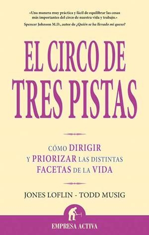 CIRCO DE TRES PISTAS : COMO DIRIGIR Y PRIORIZAR LAS DISTI | 9788496627420 | LOFLIN, JONES | Galatea Llibres | Llibreria online de Reus, Tarragona | Comprar llibres en català i castellà online
