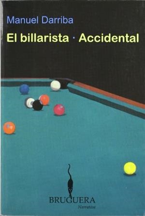 BILLARISTA, EL / ACCIDENTAL : DOS NOVELAS CORTAS | 9788402420725 | DARRIBA, MANUEL (1973- ) | Galatea Llibres | Librería online de Reus, Tarragona | Comprar libros en catalán y castellano online