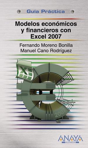 MODELOS ECONOMICOS Y FINANCIEROS CON EXCEL 2007 | 9788441523241 | MORENO BONILLA, FERNANDO | Galatea Llibres | Librería online de Reus, Tarragona | Comprar libros en catalán y castellano online
