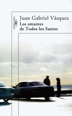 AMANTES DE TODOS LOS SANTOS, LOS | 9788420473567 | VASQUEZ, JUAN GABRIEL (1973- ) | Galatea Llibres | Librería online de Reus, Tarragona | Comprar libros en catalán y castellano online