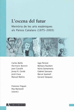 ESCENA DEL FUTUR : MEMORIA DE LES ARTS ESCENIQUES ALS PAÏS | 9788496349292 | FOGUET I BOREU, FRANCESC  [ET. AL.] | Galatea Llibres | Librería online de Reus, Tarragona | Comprar libros en catalán y castellano online
