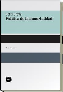 POLITICA DE LA INMORTALIDAD : CUATRO CONVERSACIONES CON THOM | 9788496859258 | GROYS, BORIS (1947- ) | Galatea Llibres | Llibreria online de Reus, Tarragona | Comprar llibres en català i castellà online