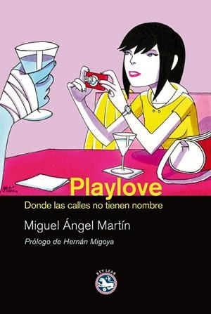 PLAYLOVE : DONDE LAS CALLES NO TIENEN NOMBRE | 9788492403059 | MARTIN, MIGUEL ANGEL (FERNANDEZ MARTIN) | Galatea Llibres | Librería online de Reus, Tarragona | Comprar libros en catalán y castellano online
