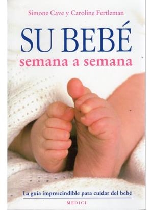 SU BEBÉ SEMANA A SEMANA | 9788497990639 | CAVE, SIMONE Y CAROLINE FERTLEMAN | Galatea Llibres | Librería online de Reus, Tarragona | Comprar libros en catalán y castellano online