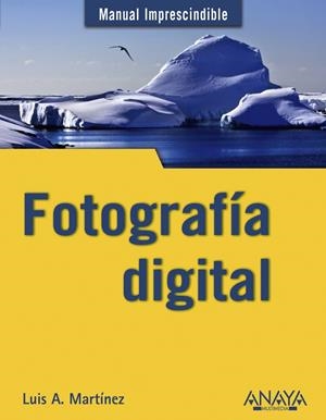 FOTOGRAFÍA DIGITAL | 9788441529441 | MARTÍNEZ, LUIS ALBERTO/RAMOS, MARÍA ISABEL | Galatea Llibres | Librería online de Reus, Tarragona | Comprar libros en catalán y castellano online