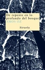 DE REPENTE EN LO PROFUNDO DEL BOSQUE | 9788478449460 | OZ, AMOS (1939- ) | Galatea Llibres | Llibreria online de Reus, Tarragona | Comprar llibres en català i castellà online