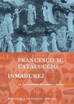 INMADUREZ : LA ENFERMEDAD DE NUESTRO TIEMPO | 9788478449538 | CATALUCCIO, FRANCESCO M. | Galatea Llibres | Librería online de Reus, Tarragona | Comprar libros en catalán y castellano online