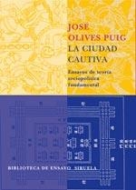 CIUDAD CAUTIVA, LA ENSAYOS DE TEORIA SOCIOPOLITICA FUNDAMEN | 9788478449378 | OLIVES PUIG, JOSE | Galatea Llibres | Llibreria online de Reus, Tarragona | Comprar llibres en català i castellà online