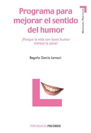 PROGRAMA PARA MEJORAR EL SENTIDO DEL HUMOR : ¡PORQUE LA VIDA | 9788436820492 | GARCIA LARRAURI, BEGOÑA | Galatea Llibres | Llibreria online de Reus, Tarragona | Comprar llibres en català i castellà online
