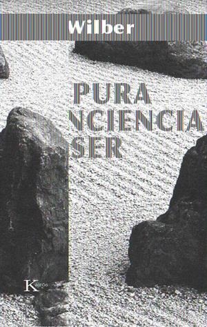 PURA CONCIENCIA DE SER, LA | 9788472456266 | WILBER, KEN | Galatea Llibres | Librería online de Reus, Tarragona | Comprar libros en catalán y castellano online