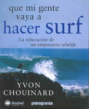 QUE MI GENTE VAYA A HACER SURF | 9788498290318 | CHOUINARD, YVON | Galatea Llibres | Librería online de Reus, Tarragona | Comprar libros en catalán y castellano online