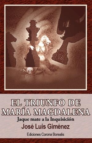 TRIUNFO DE MARIA MAGDALENA : JAQUE MATE A LA INQUISICION | 9788495645265 | GIMENEZ RODRIGUEZ, JOSE LUIS (1955- ) | Galatea Llibres | Librería online de Reus, Tarragona | Comprar libros en catalán y castellano online