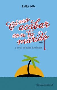 COMO ACABAR CON TU MARIDO : (Y OTROS CONSEJOS DOMESTICOS) | 9788420666594 | LETTE, KATHY (1958- ) | Galatea Llibres | Llibreria online de Reus, Tarragona | Comprar llibres en català i castellà online
