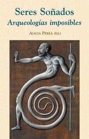 SERES SOÑADOS: ARQUEOLOGIAS IMPOSIBLES | 9788496813090 | VV. AA | Galatea Llibres | Llibreria online de Reus, Tarragona | Comprar llibres en català i castellà online
