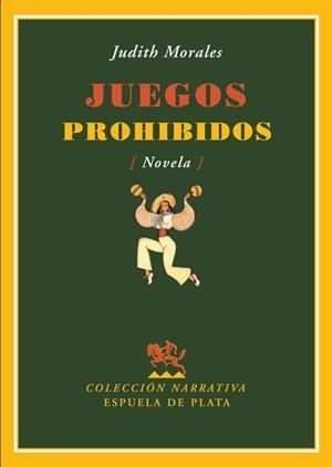 JUEGOS PROHIBIDOS : (NOVELA) | 9788496956087 | MORALES MONTES DE OCA, JUDITH (1963- ) | Galatea Llibres | Llibreria online de Reus, Tarragona | Comprar llibres en català i castellà online