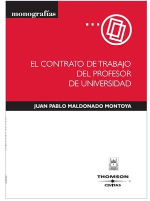 CONTRATO DE TRABAJO DEL PROFESOR DE UNIVERSIDAD | 9788447029334 | MALDONADO MONTOYA, JUAN PABLO | Galatea Llibres | Librería online de Reus, Tarragona | Comprar libros en catalán y castellano online