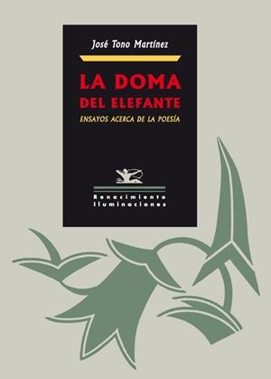 DOMA DEL ELEFANTE : ENSAYOS ACERCA DEL SENTIDO DE LA POES | 9788484723592 | MARTINEZ, JOSE TONO (1959- ) | Galatea Llibres | Llibreria online de Reus, Tarragona | Comprar llibres en català i castellà online