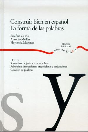 CONSTRUIR BIEN EN ESPAÑOL LA FORMA DE LAS PALABRAS | 9788484591931 | GARCIA, SERAFINA/MEILAN, ANTONIO. ETC | Galatea Llibres | Librería online de Reus, Tarragona | Comprar libros en catalán y castellano online