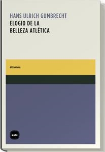 ELOGIO DE LA BELLEZA ATLETICA | 9788460983576 | GUMBRECHT, HANS ULRICH | Galatea Llibres | Librería online de Reus, Tarragona | Comprar libros en catalán y castellano online